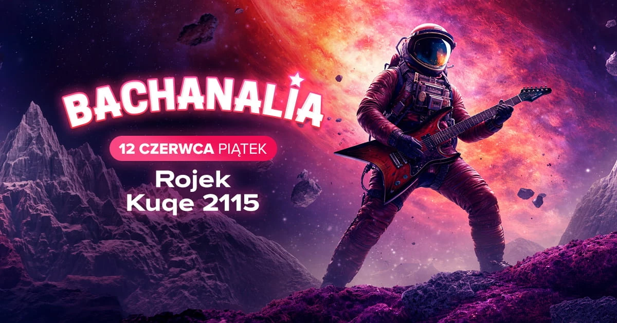 BACHANALIA 2026 - PIĄTEK 12.06